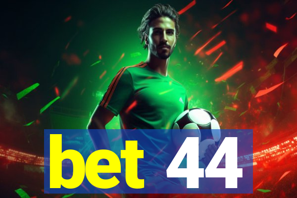 bet 44